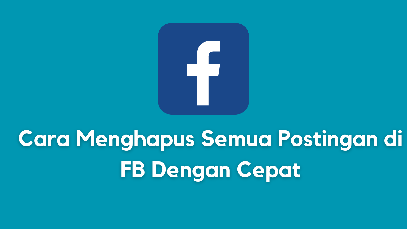 Cara Menghapus Semua Postingan di FB Dengan Cepat lewat PC dan HP