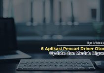 6 Aplikasi Pencari Driver Otomatis, Update Lebih Praktis
