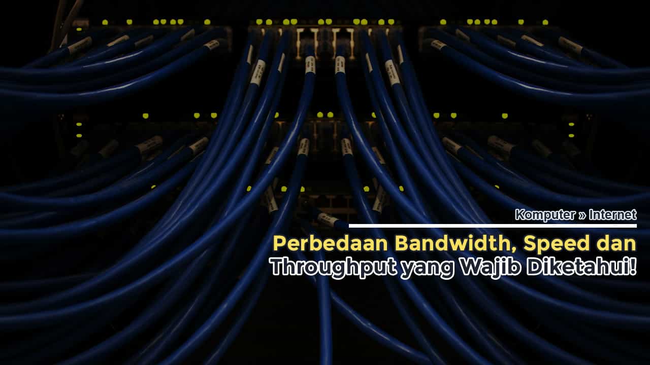 perbedaan bandwidth speed dan throughput